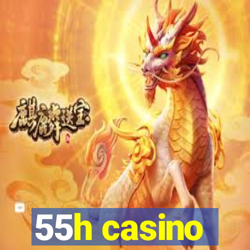 55h casino